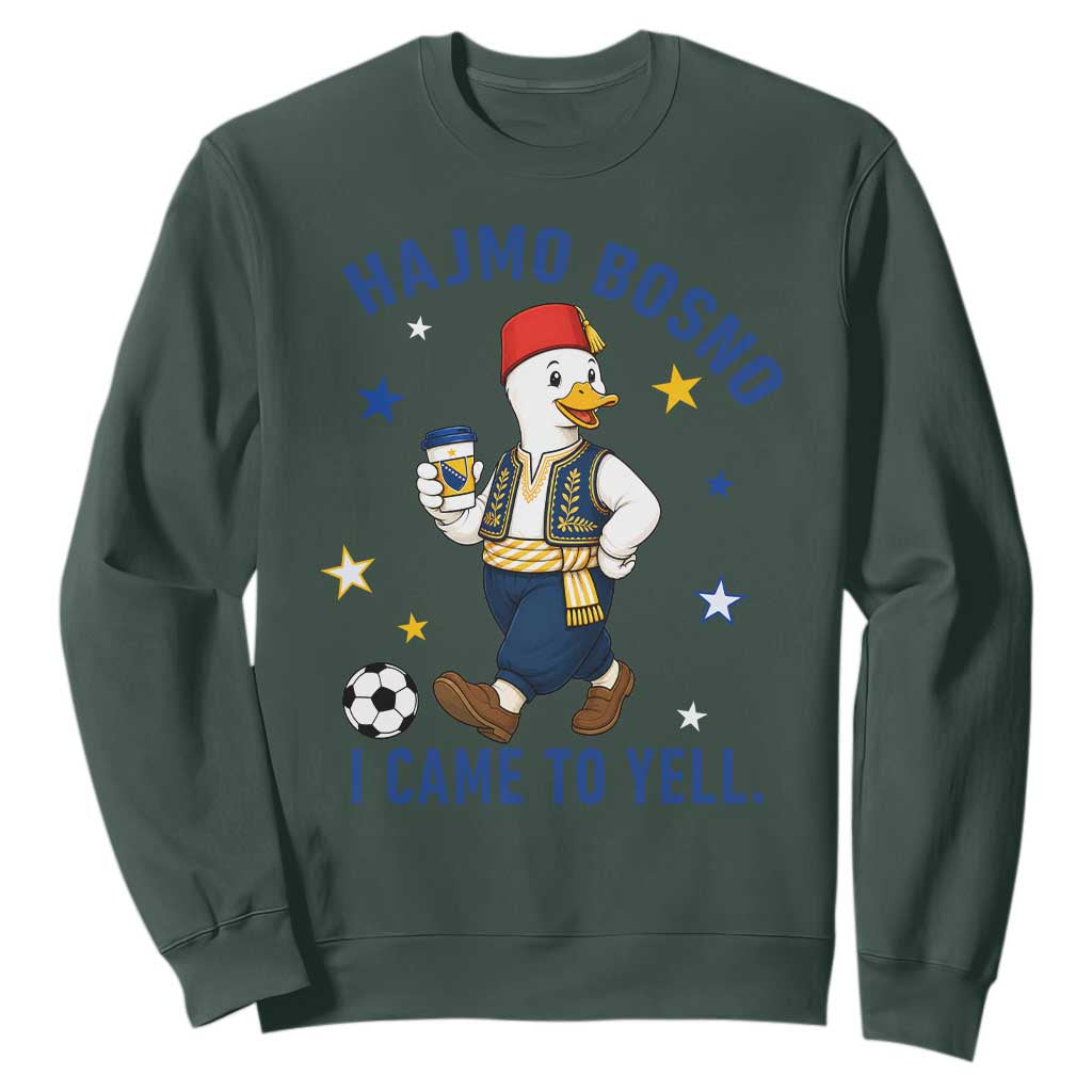 Hajmo Bosno I Came To Yell Sweatshirt Funny Bosnia Goose Game Day Gift