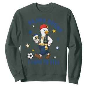 Hajmo Bosno I Came To Yell Sweatshirt Funny Bosnia Goose Game Day Gift