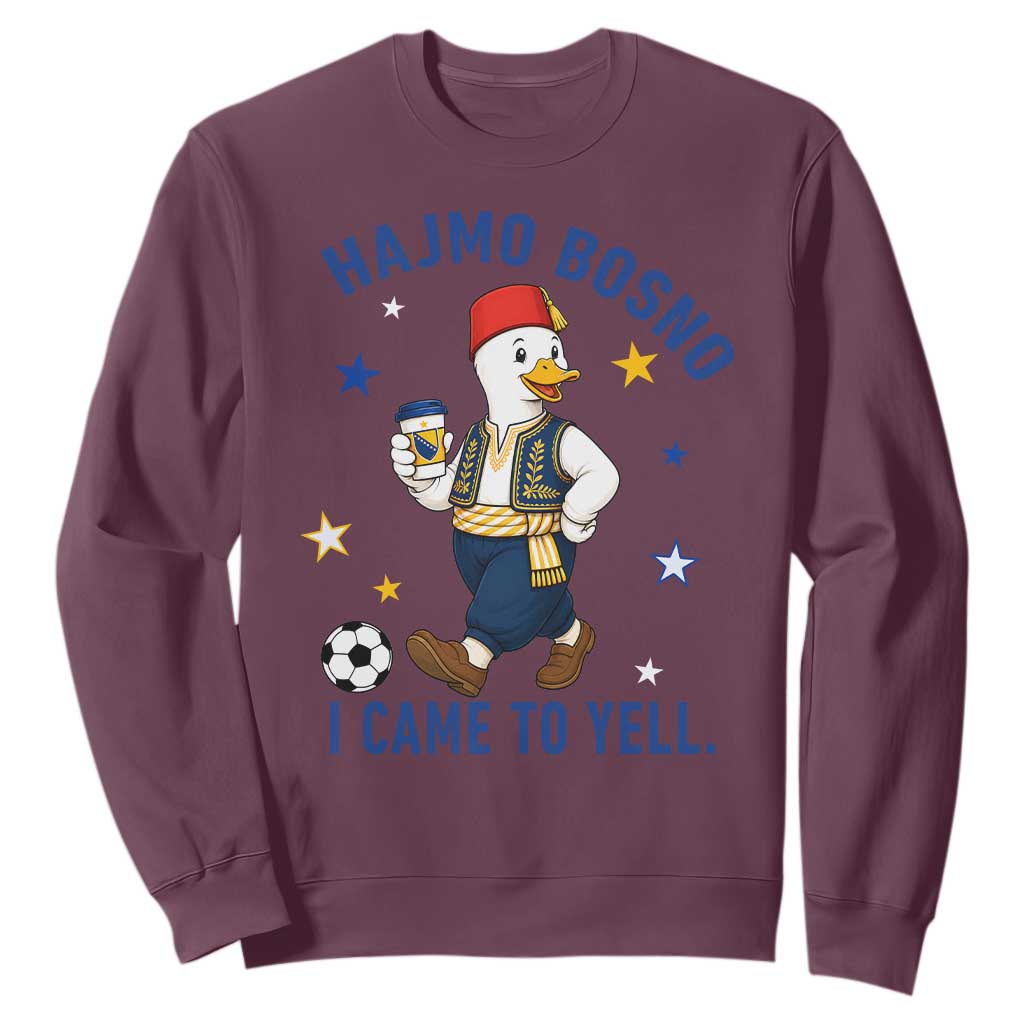 Hajmo Bosno I Came To Yell Sweatshirt Funny Bosnia Goose Game Day Gift