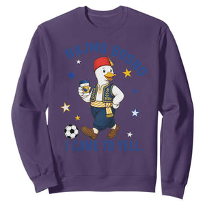Hajmo Bosno I Came To Yell Sweatshirt Funny Bosnia Goose Game Day Gift