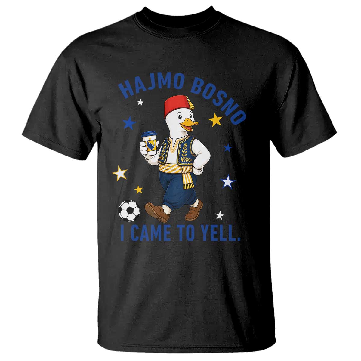 Hajmo Bosno I Came To Yell T Shirt Funny Bosnia Goose Game Day Gift TS12 Black Print Your Wear
