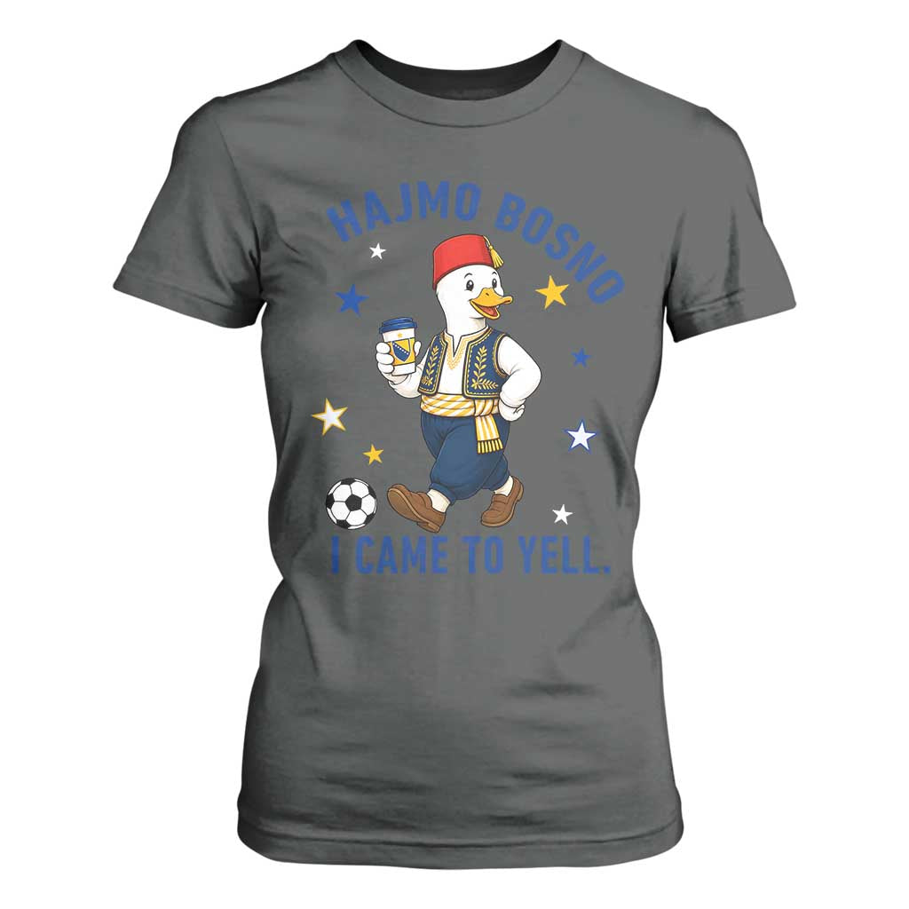 Hajmo Bosno I Came To Yell T Shirt For Women Funny Bosnia Goose Game Day Gift