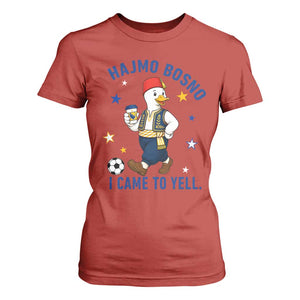 Hajmo Bosno I Came To Yell T Shirt For Women Funny Bosnia Goose Game Day Gift