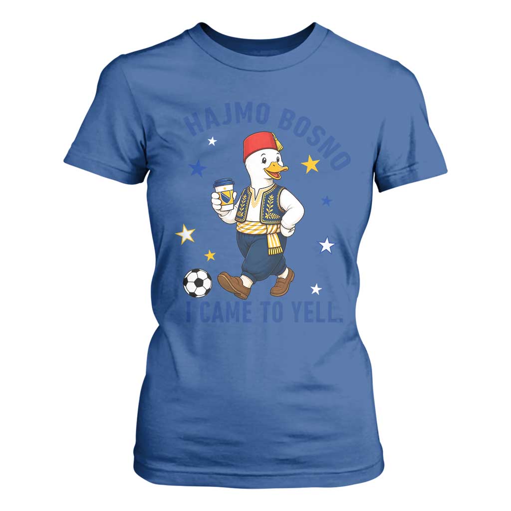 Hajmo Bosno I Came To Yell T Shirt For Women Funny Bosnia Goose Game Day Gift