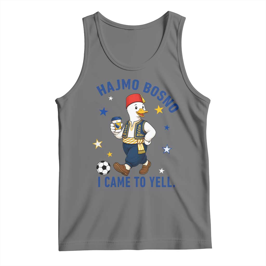 Hajmo Bosno I Came To Yell Tank Top Funny Bosnia Goose Game Day Gift