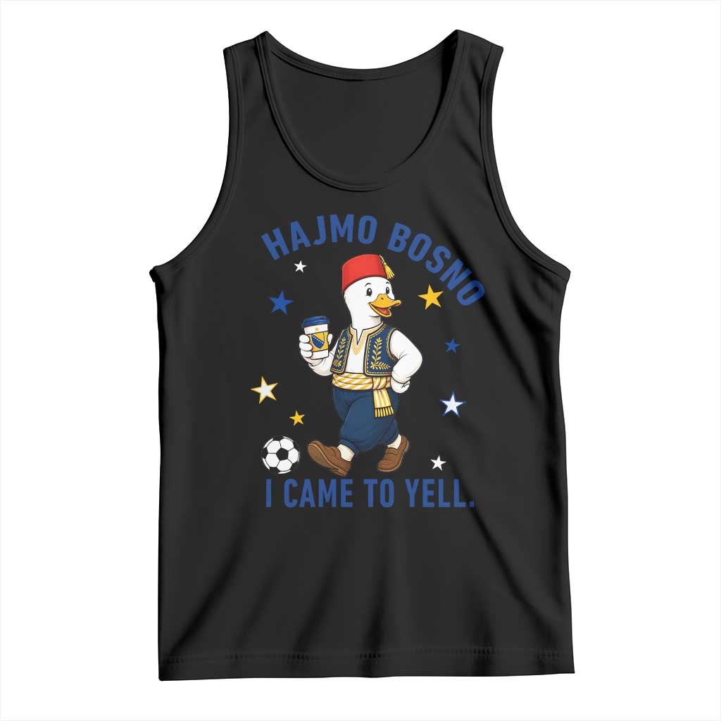 Hajmo Bosno I Came To Yell Tank Top Funny Bosnia Goose Game Day Gift