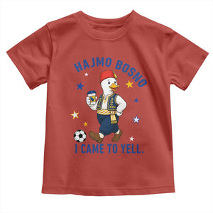 Hajmo Bosno I Came To Yell Toddler T Shirt Funny Bosnia Goose Game Day Gift