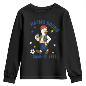 Hajmo Bosno I Came To Yell Youth Sweatshirt Funny Bosnia Goose Game Day Gift