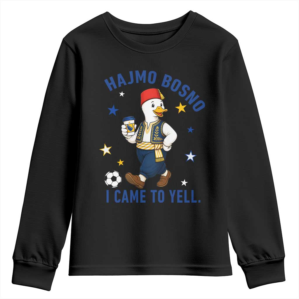 Hajmo Bosno I Came To Yell Youth Sweatshirt Funny Bosnia Goose Game Day Gift TS12 Black Print Your Wear