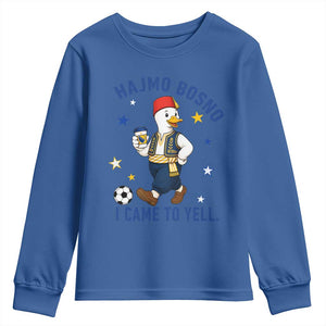 Hajmo Bosno I Came To Yell Youth Sweatshirt Funny Bosnia Goose Game Day Gift
