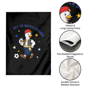 Off To Watch Bosnia Garden Flag Funny Goose Fudbal Fan Gift