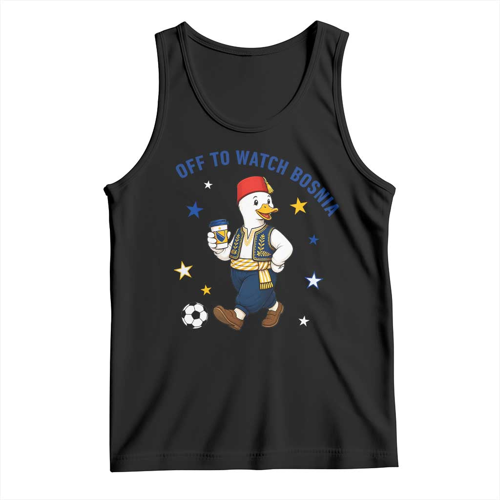 Off To Watch Bosnia Tank Top Funny Goose Fudbal Fan Gift TS12 Black Print Your Wear