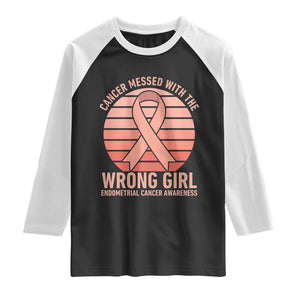 Cancer Messed With The Wrong Girl Raglan Shirt Endometrial Cancer Warrior