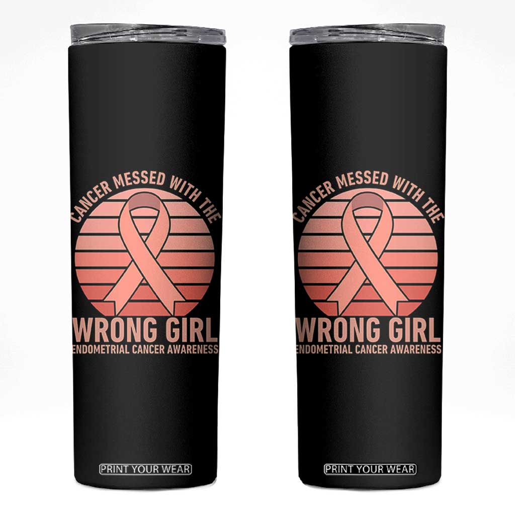 Cancer Messed With The Wrong Girl Skinny Tumbler Endometrial Cancer Warrior