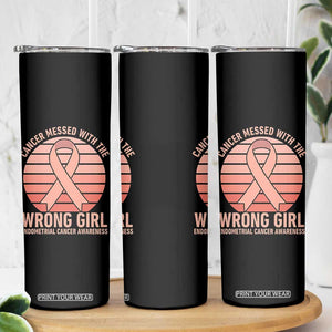 Cancer Messed With The Wrong Girl Skinny Tumbler Endometrial Cancer Warrior