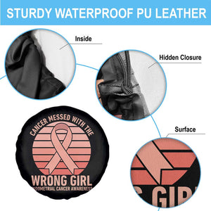 Cancer Messed With The Wrong Girl Spare Tire Cover Endometrial Cancer Warrior