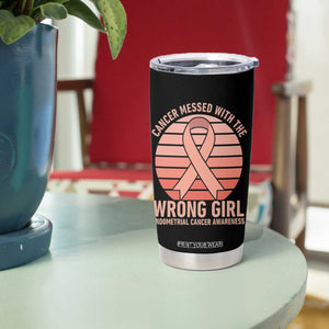 Cancer Messed With The Wrong Girl Tumbler Cup Endometrial Cancer Warrior