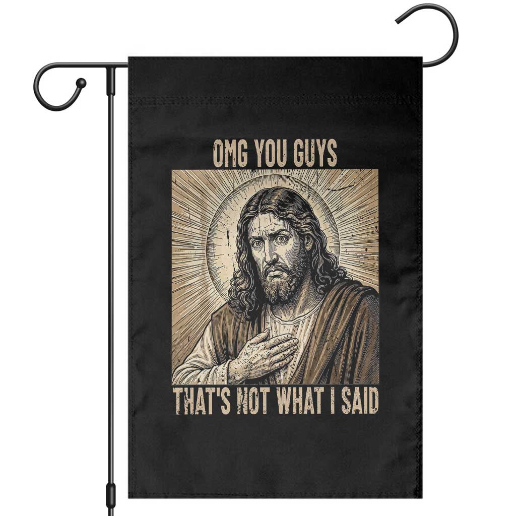 Funny Christian Jesus Faith Meme Garden Flag Omg You Guys Thats Not What I Said
