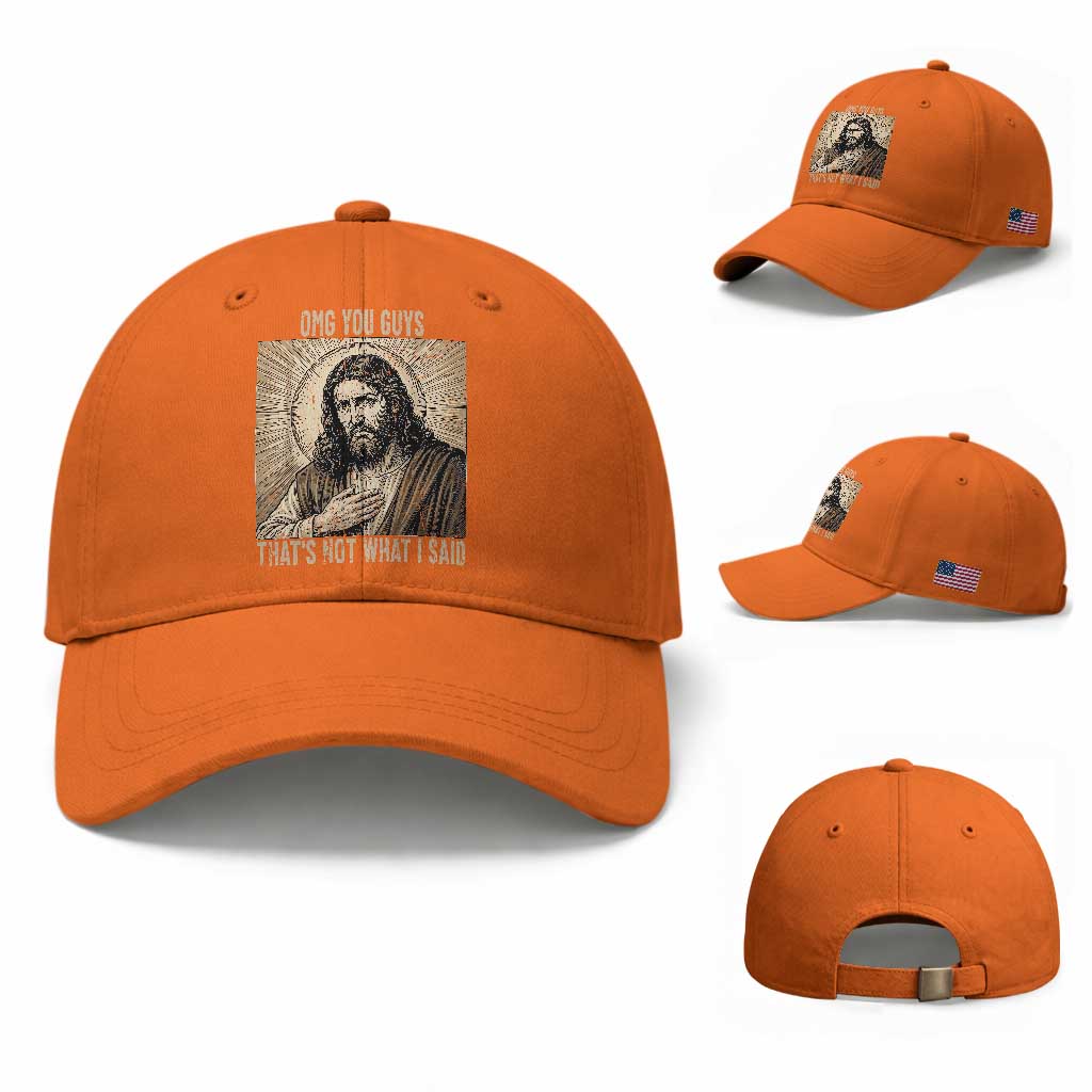 Funny Christian Jesus Faith Meme Baseball Cap Omg You Guys Thats Not What I Said TS12 Baseball Cap Universal Fit Orange Print Your Wear