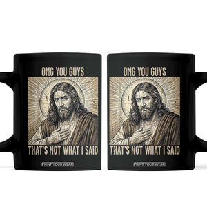 Funny Christian Jesus Faith Meme Coffee Mug Omg You Guys Thats Not What I Said