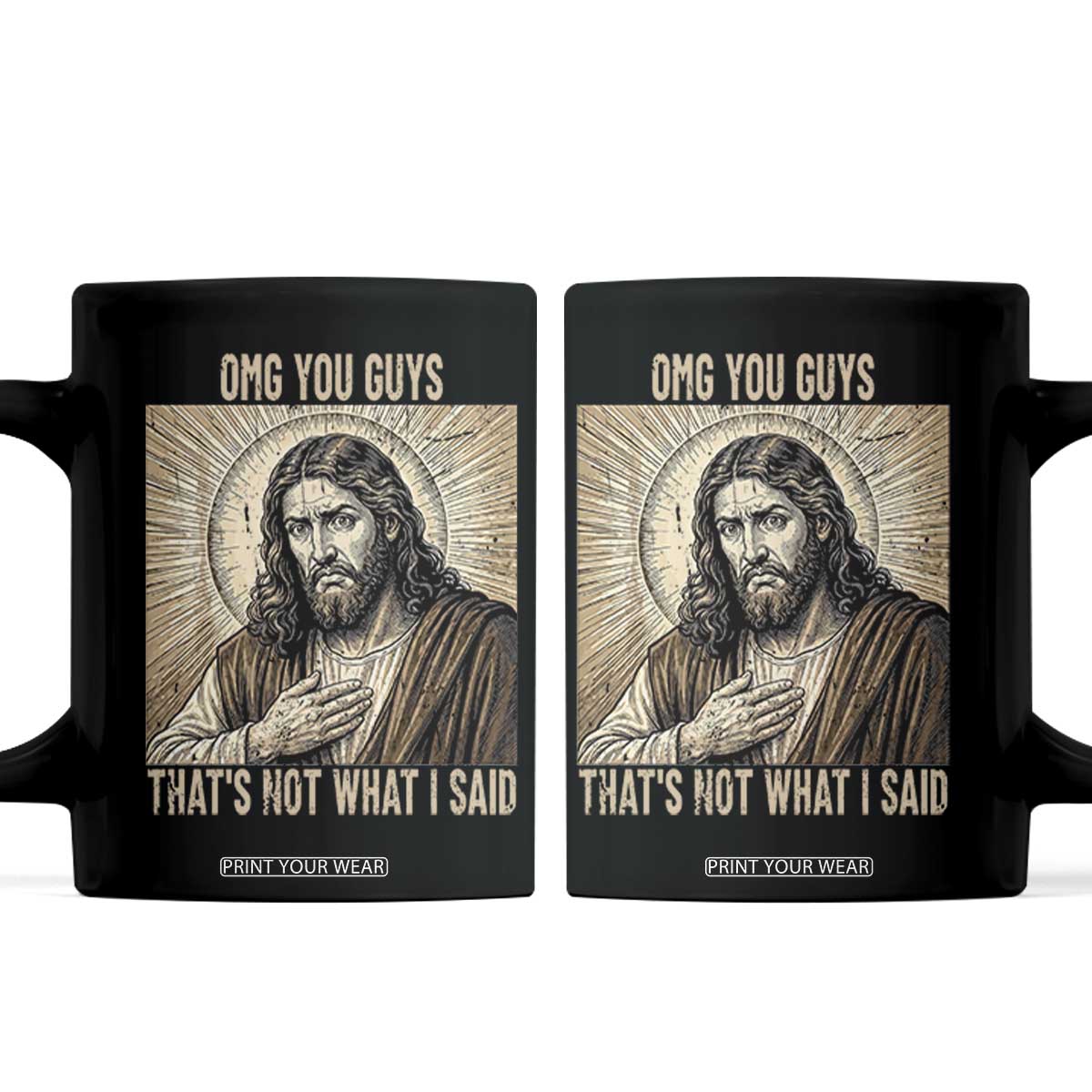 Funny Christian Jesus Faith Meme Coffee Mug Omg You Guys Thats Not What I Said TS12 Black Print Your Wear