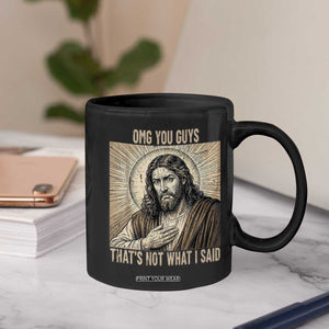 Funny Christian Jesus Faith Meme Coffee Mug Omg You Guys Thats Not What I Said