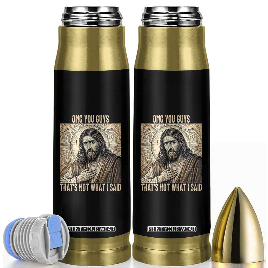 Funny Christian Jesus Faith Meme Bullet Tumbler Omg You Guys Thats Not What I Said TS12 Black Print Your Wear