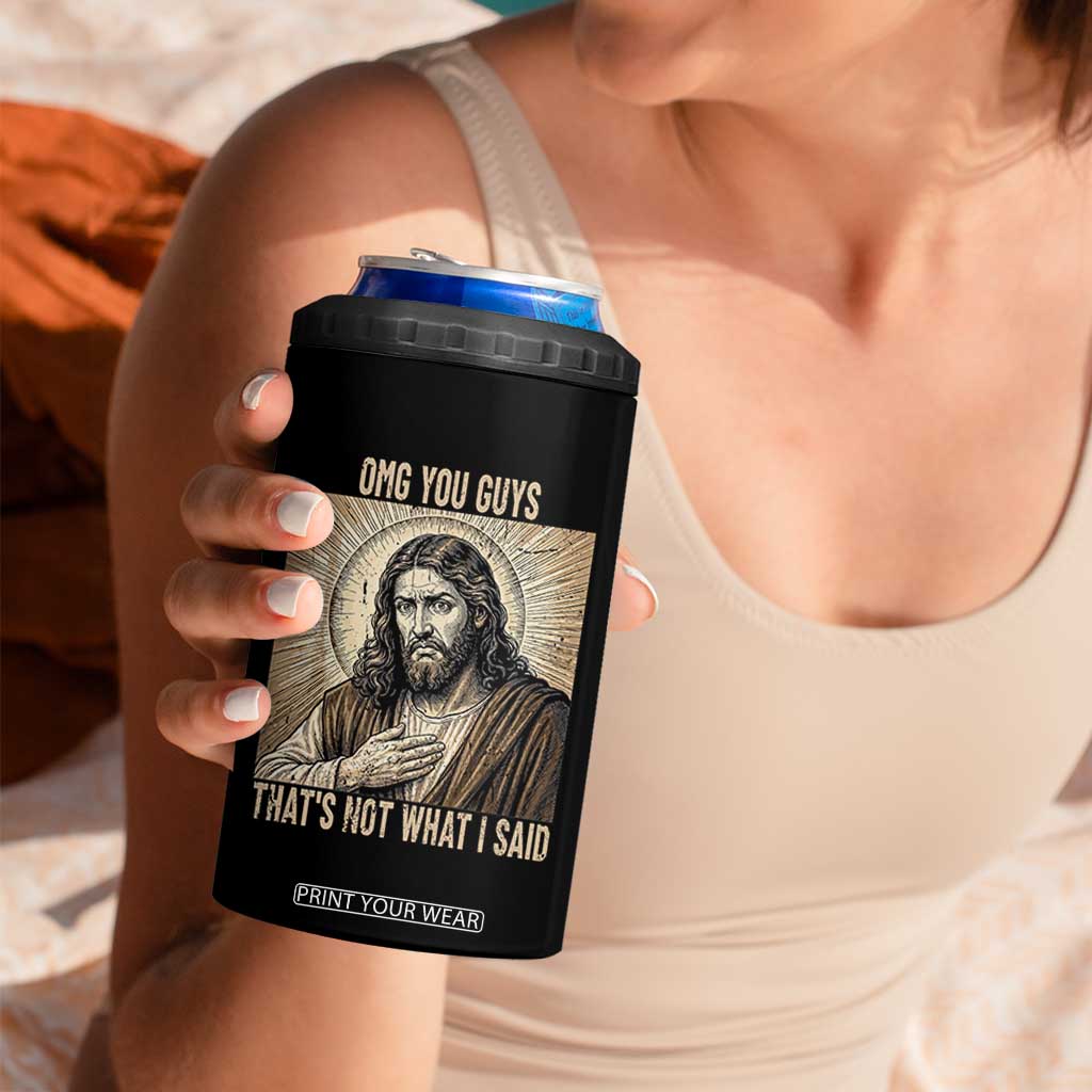 Funny Christian Jesus Faith Meme 4 in 1 Can Cooler Tumbler Omg You Guys Thats Not What I Said TS12 Print Your Wear