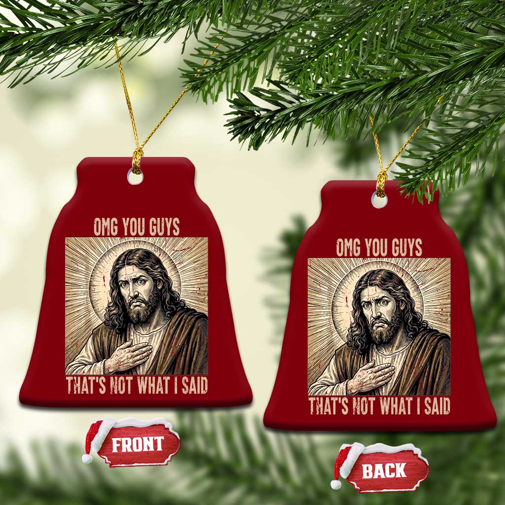 Funny Christian Jesus Faith Meme Ceramic Ornament Omg You Guys Thats Not What I Said