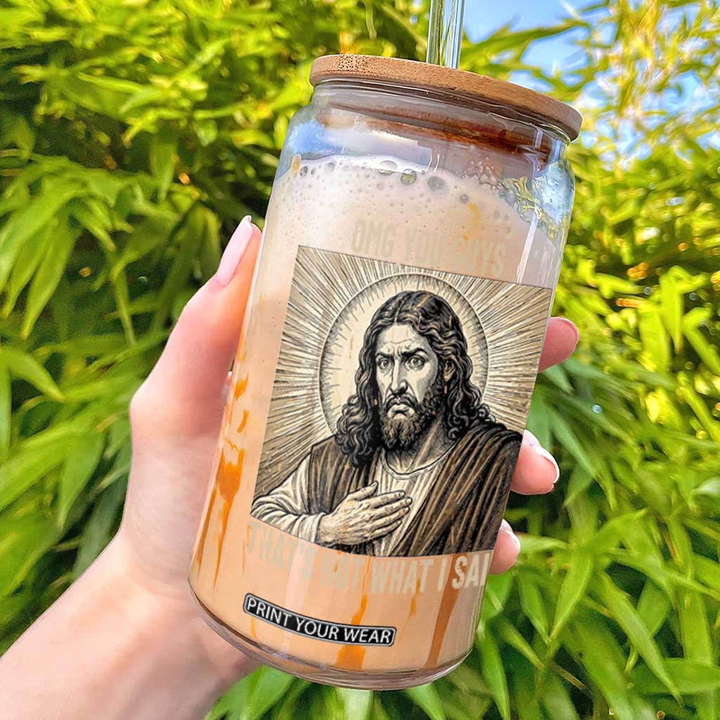 Funny Christian Jesus Faith Meme Glass Can Omg You Guys Thats Not What I Said