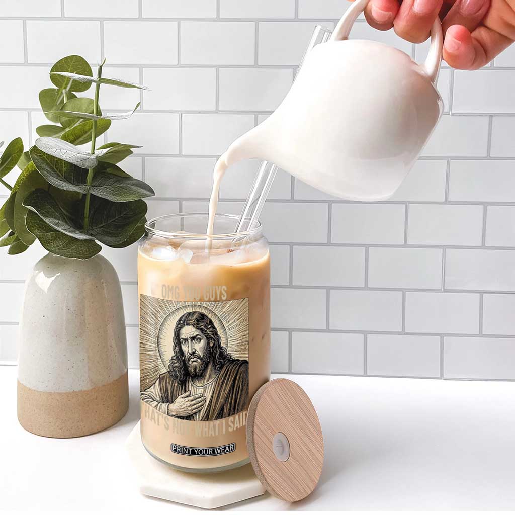 Funny Christian Jesus Faith Meme Glass Can Omg You Guys Thats Not What I Said