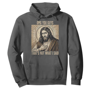 Funny Christian Jesus Faith Meme Hoodie Omg You Guys Thats Not What I Said