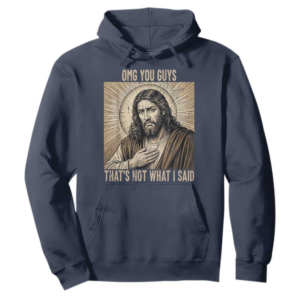 Funny Christian Jesus Faith Meme Hoodie Omg You Guys Thats Not What I Said