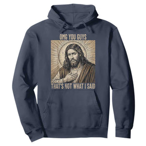Funny Christian Jesus Faith Meme Hoodie Omg You Guys Thats Not What I Said