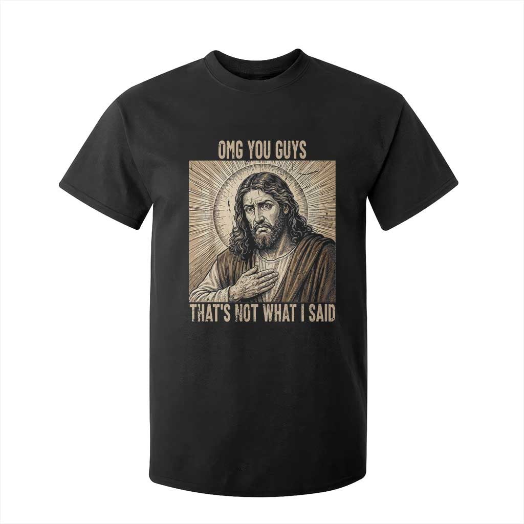 Funny Christian Jesus Faith Meme T Shirt For Kid Omg You Guys Thats Not What I Said