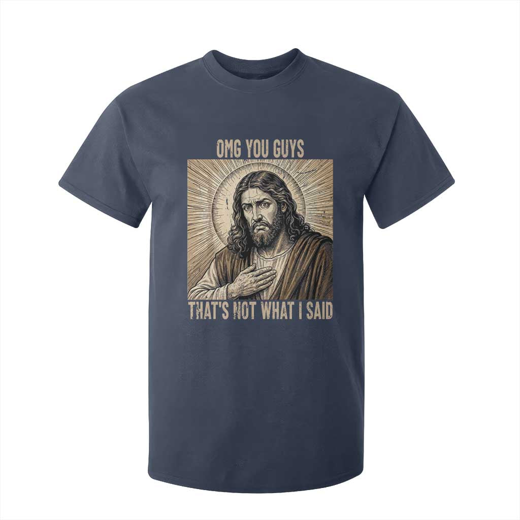 Funny Christian Jesus Faith Meme T Shirt For Kid Omg You Guys Thats Not What I Said