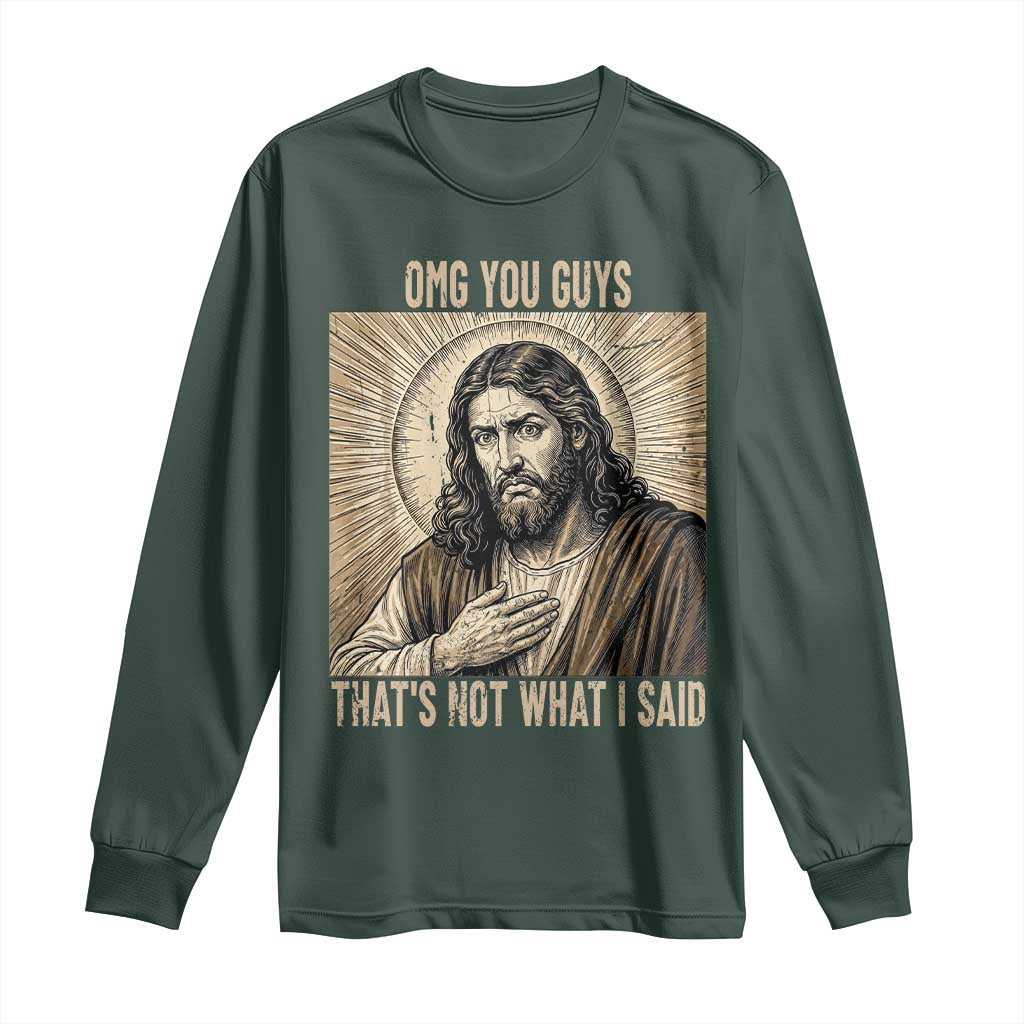 Funny Christian Jesus Faith Meme Long Sleeve Shirt Omg You Guys Thats Not What I Said
