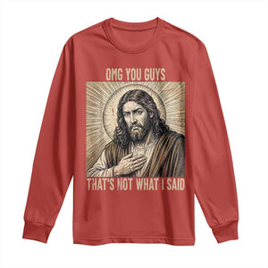 Funny Christian Jesus Faith Meme Long Sleeve Shirt Omg You Guys Thats Not What I Said