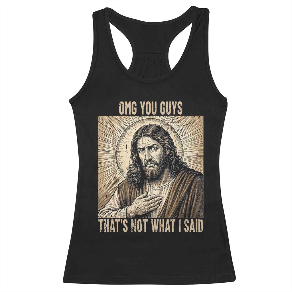 Funny Christian Jesus Faith Meme Racerback Tank Top Omg You Guys Thats Not What I Said