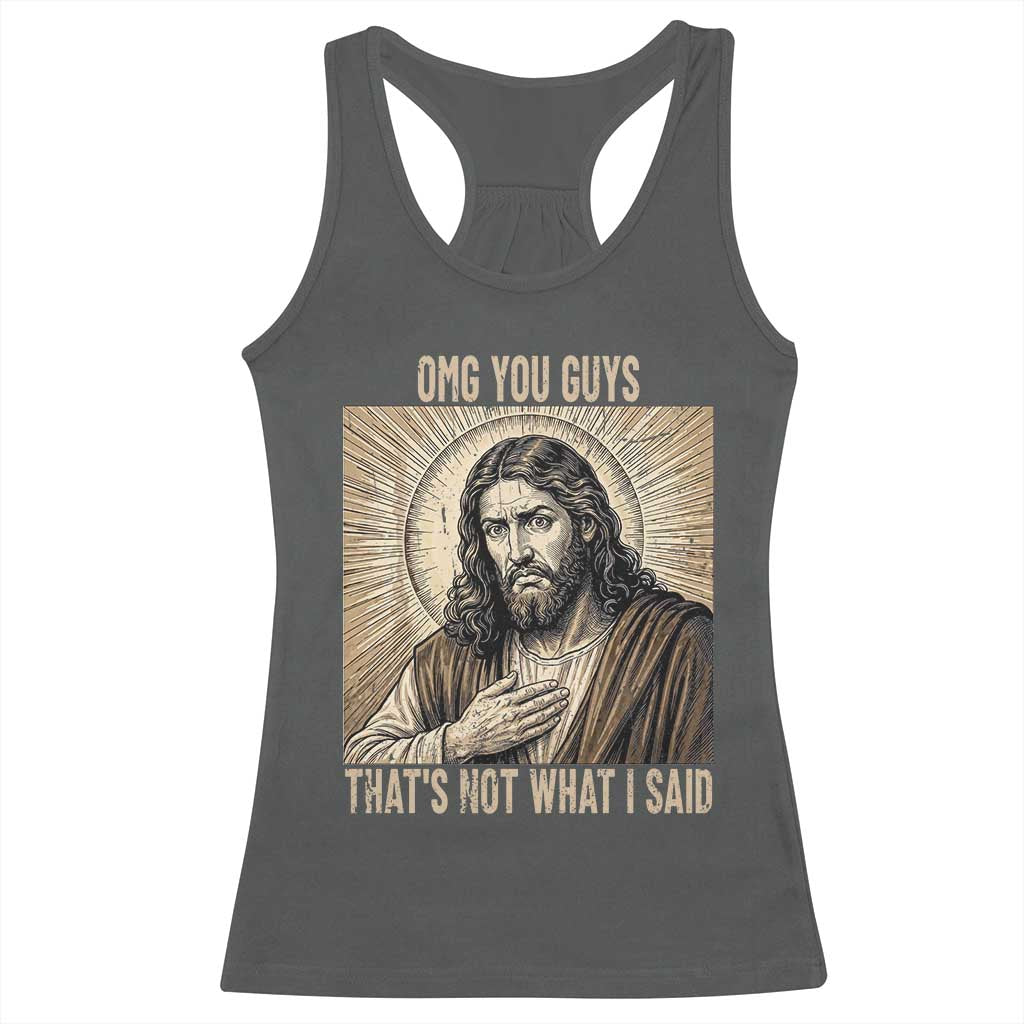 Funny Christian Jesus Faith Meme Racerback Tank Top Omg You Guys Thats Not What I Said