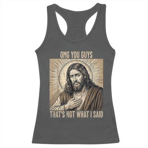 Funny Christian Jesus Faith Meme Racerback Tank Top Omg You Guys Thats Not What I Said