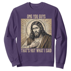 Funny Christian Jesus Faith Meme Sweatshirt Omg You Guys Thats Not What I Said TS12 Purple Print Your Wear