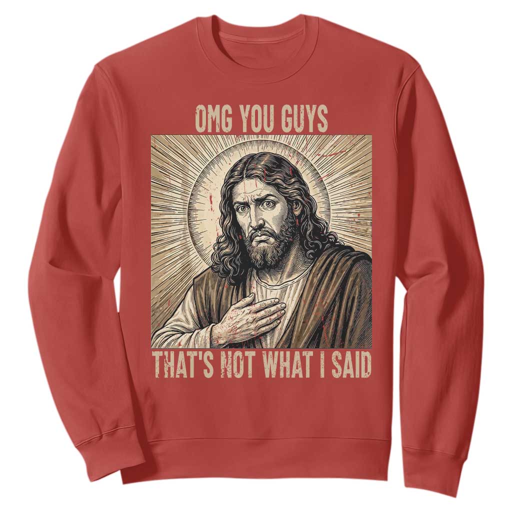 Funny Christian Jesus Faith Meme Sweatshirt Omg You Guys Thats Not What I Said TS12 Red Print Your Wear