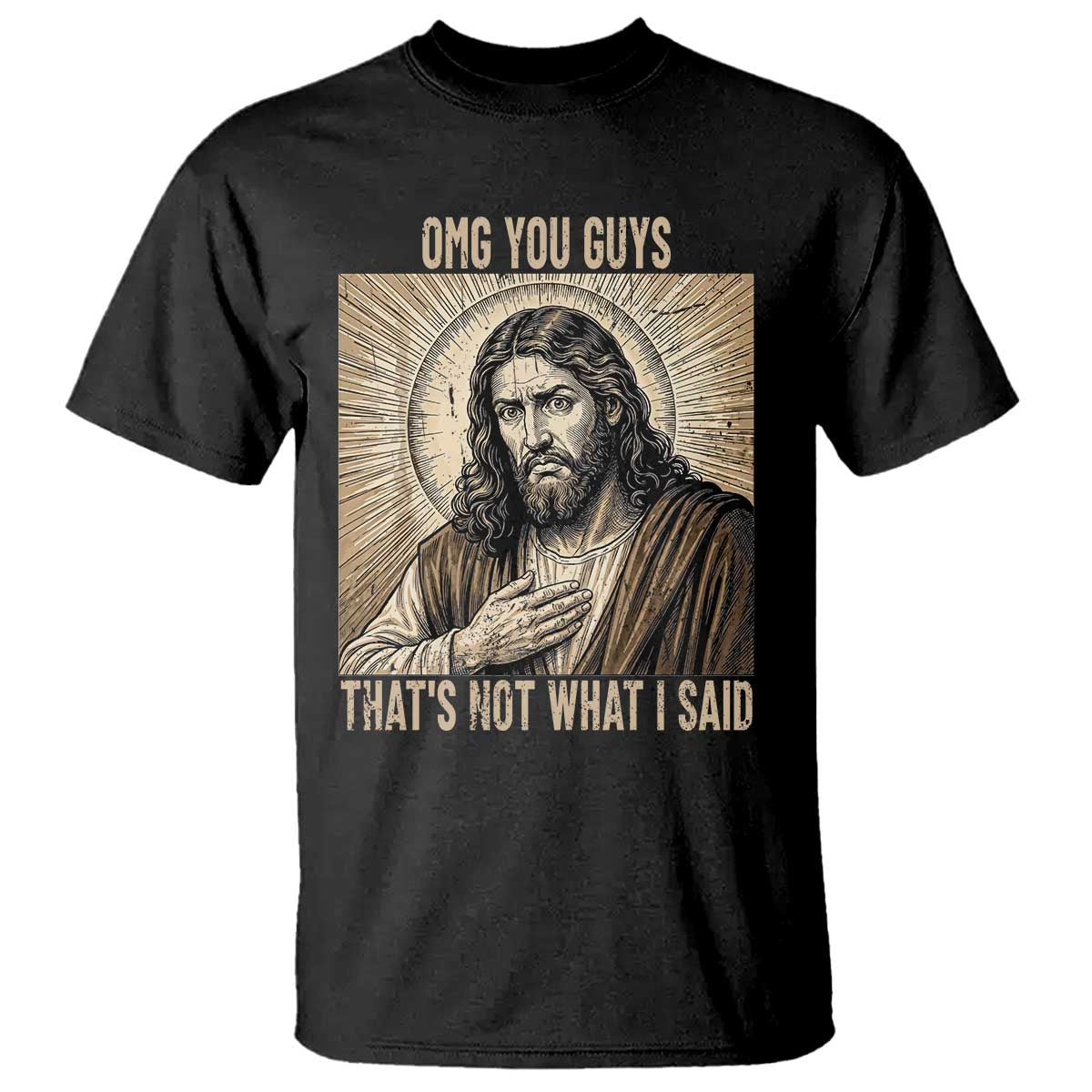 Funny Christian Jesus Faith Meme T Shirt Omg You Guys Thats Not What I Said TS12 Black Print Your Wear