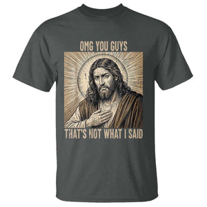Funny Christian Jesus Faith Meme T Shirt Omg You Guys Thats Not What I Said