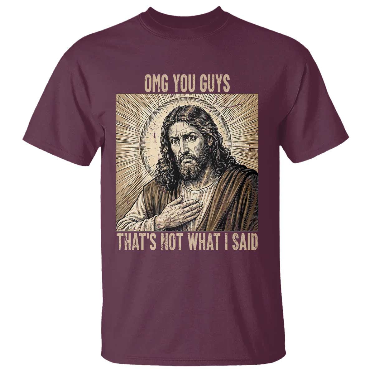 Funny Christian Jesus Faith Meme T Shirt Omg You Guys Thats Not What I Said