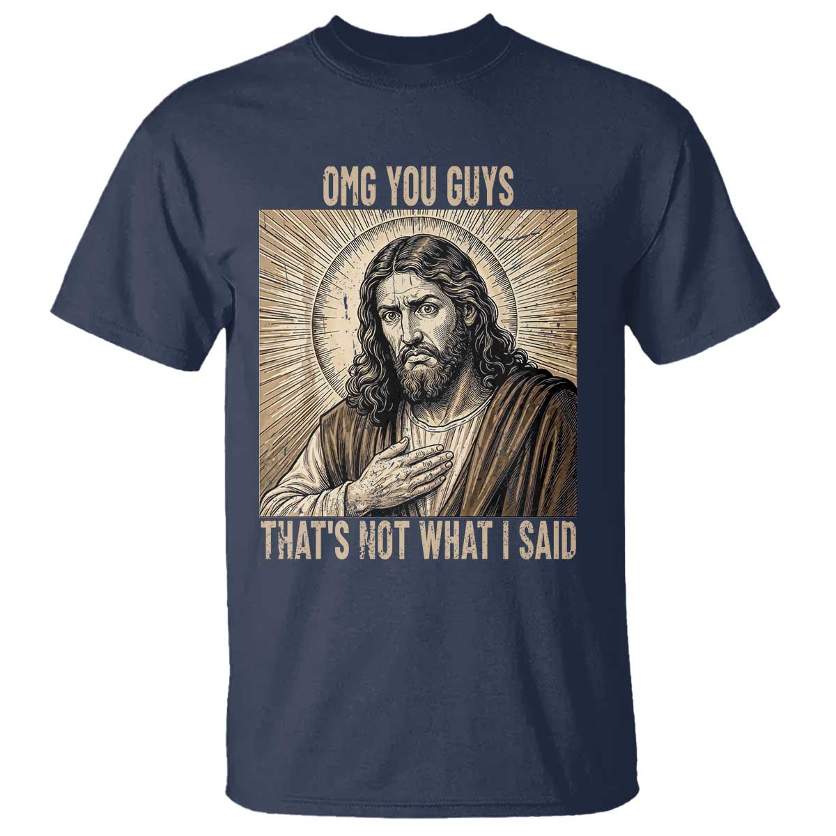 Funny Christian Jesus Faith Meme T Shirt Omg You Guys Thats Not What I Said