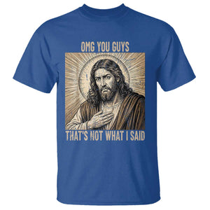 Funny Christian Jesus Faith Meme T Shirt Omg You Guys Thats Not What I Said