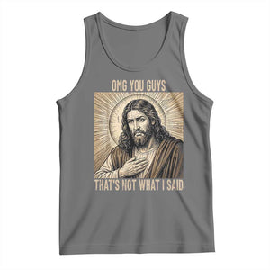 Funny Christian Jesus Faith Meme Tank Top Omg You Guys Thats Not What I Said