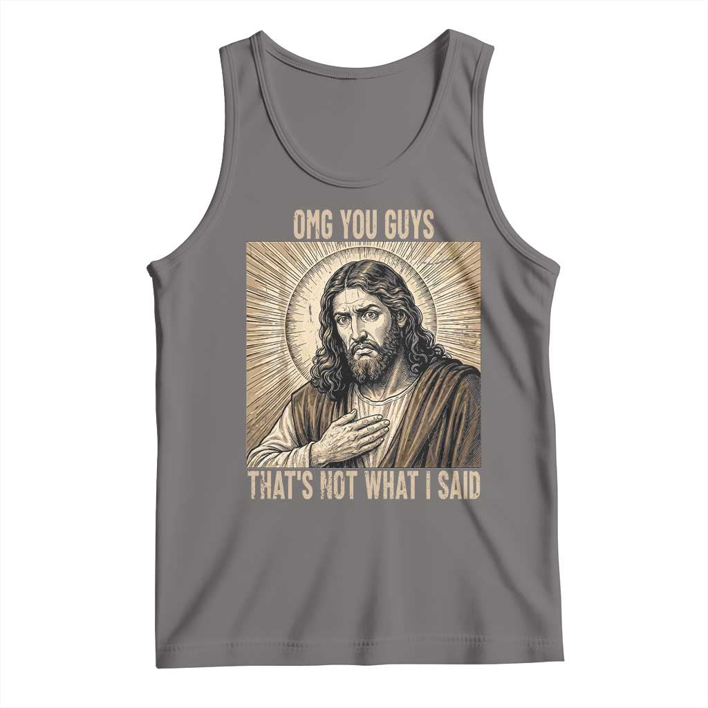 Funny Christian Jesus Faith Meme Tank Top Omg You Guys Thats Not What I Said